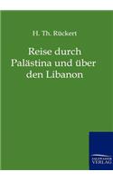 Reise durch Palästina und über den Libanon