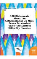 100 Statements about an Anthropologist on Mars