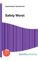 Safety Worst