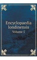 Encyclopaedia Londinensis Volume 5