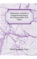 Mémoires Relatifs À l'Emprisonnement de l'Honorable D.B. Viger