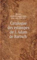 Catalogue des estampes de J. Adam de Bartsch