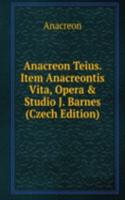 Anacreon Teius. Item Anacreontis Vita, Opera & Studio J. Barnes (Czech Edition)