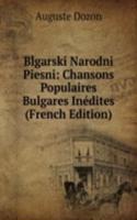 Blgarski Narodni Piesni: Chansons Populaires Bulgares Inedites (French Edition)