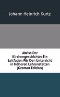 Abriss Der Kirchengeschichte: Ein Leitfaden Fur Den Unterricht in Hoheren Lehranstalten (German Edition)