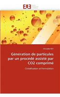 G�n�ration de Particules Par Un Proc�d� Assist� Par Co2 Comprim�: (Omn.Univ.Europ.)