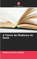 A Teoria da Mudança no Gana