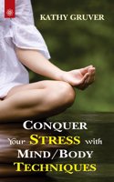 Conquer your Stress with Mind / Body Techniques