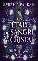 Un Pétalo de Sangre Y Cristal / To Bleed a Crystal Bloom