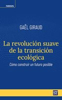 La revolucion suave de la transicion ecologica: Como construir un futuro posible