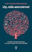 Ay, mis ancestros!: El legado transgeneracional y los lazos ocultos en el arbol familiar