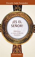 Â¡Es el Senor!: Reflexiones en torno al Misterio Eucaristico