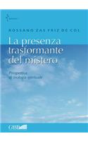 La Presenza Trasformante del Mistero: Prospettiva Di Teologia Spirituale