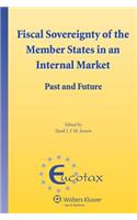 Fiscal Sovereignty of the Member States in an Internal Market. Past and Future