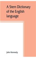 A stem dictionary of the English language