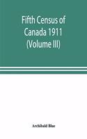 Fifth census of Canada 1911 (Volume III)