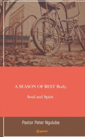 SEASON OF REST Body, Soul and Spirit