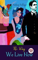 The Way We Live Now Anthony Trollope