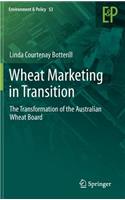 Wheat Marketing in Transition: The Transformation of the Australian Wheat Board(53 Environment & Policy)