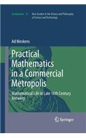 Practical Mathematics in a Commercial Metropolis: Mathematical Life in Late 16th Century Antwerp