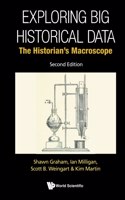 Exploring Big Historical Data: The Historian's Macroscope (Second Edition): The Historian's Macroscope (Second Edition)