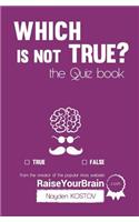 Which is NOT true? - The Quiz Book