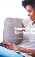 Unterwürfiger Schriftstellerin: (4 Herrschaft Und Erotische Unterwerfung)