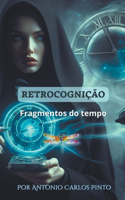 Retrocognição (Fragmentos do tempo): (2 Fragmentos Do Tempo)