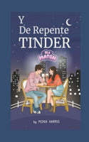 Y de Repente, Tinder