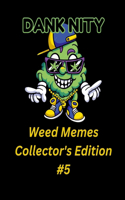 Dank Nity Weed Memes Collector's Edition 5