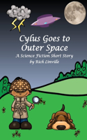 Cylus Goes to Outer Space A Science Fiction Short Story: (Science Fiction and Fantasy for Kids)