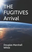 FUGITIVES Arrival