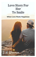Love Story For Her To Smile (Book 1)
