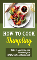 How To Cook Dumpling