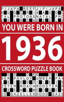 Crossword Puzzle Book-You Were Born In 1936: Crossword Puzzle Book for Adults To Enjoy Free Time