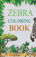 Zebra Coloring Book: Zebra Activity Book For Kids