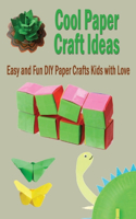 Cool Paper Craft Ideas: Easy and Fun DIY Paper Crafts Kids with Love: Gift Ideas for Holiday