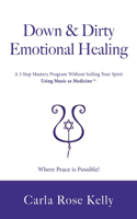 Down & Dirty Emotional Healing