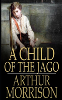 A Child of the Jago (Illustrated)