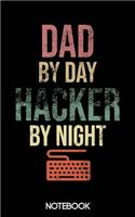 Dad by Day Hacker by Night Notebook (100 pages)