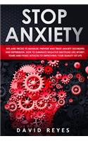 Stop Anxiety: Tips and Tricks to Manage, Prevent and Treat Anxiety Disorders and Depression. How to eliminate Negative Emotions like Worry, Fears and Panic Attack