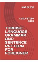 Turkish Language Grammar and Sentence Pattern for Foreigner: A Self-Study Book
