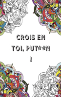 Crois en toi put**n
