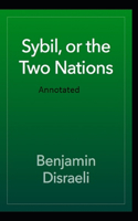 Sybil, or The Two Nations Annotated