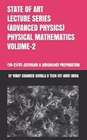 State of Art Lecture Series (Advanced Physics) Physical Mathematics Volume-2