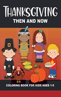 Thanksgiving Then and Now Coloring Book for Kids Ages 1-5