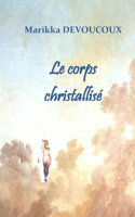 Le corps christallisé