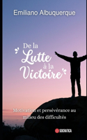 De la lutte à la victoire: Motivation et persévérance au milieu des difficultés(Construire Soi-Même)