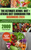 ultimate Athos diet + Atkins diet cookbook for beginners 2024