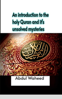 introduction to the holy Quran and it's unsolved mysteries